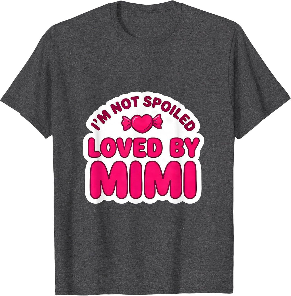 Men's I'm Not Spoiled Loved By Mimi Funny Granddaughter Sticker T-Shirt - Dark Heather Grey