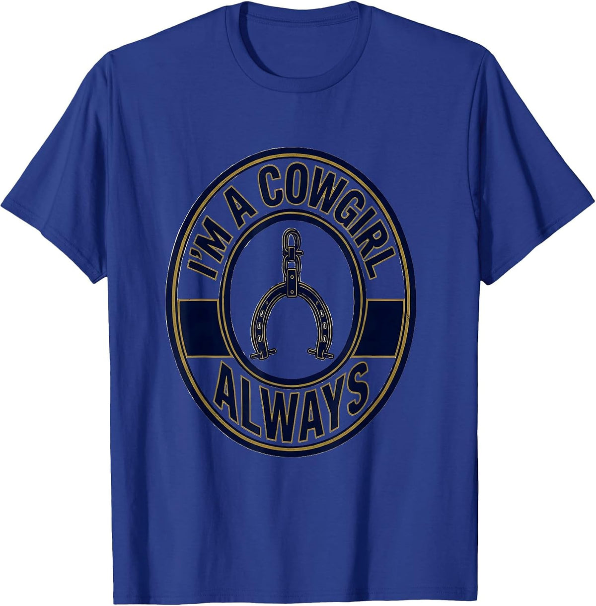 I'm A Cowgirl Always Retro Western Cowgirl Rodeo Pride T-Shirt - Royal Blue