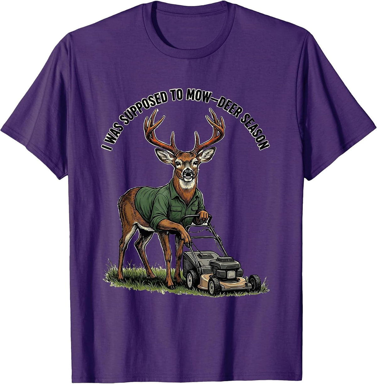 I Was Supposed To Mow—Deer Season Funny Deer Hunting Dad T-Shirt - Purple