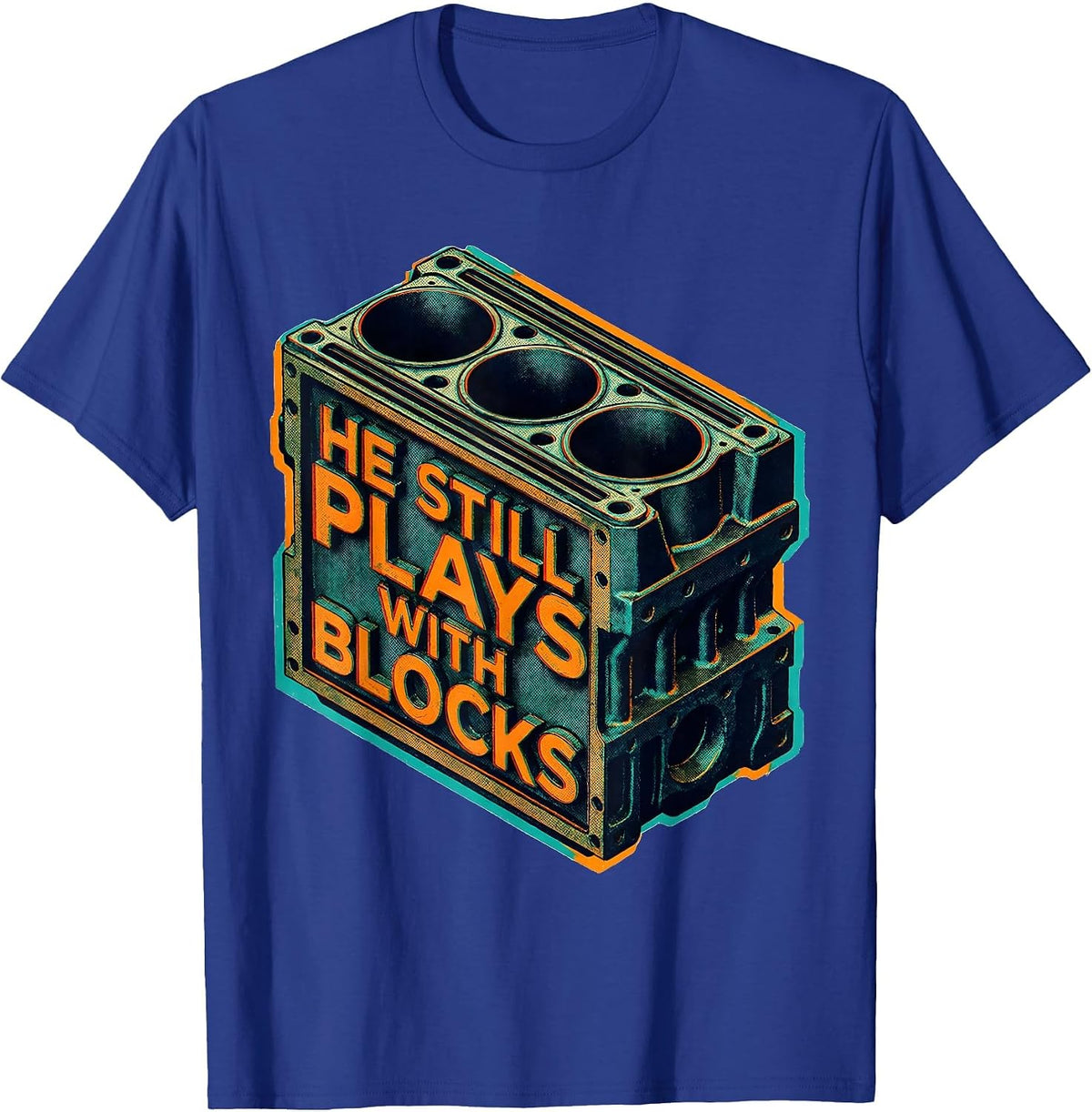 He Still Plays With Blocks Funny Mechanic Garage Auto Engine T-Shirt - Royal Blue