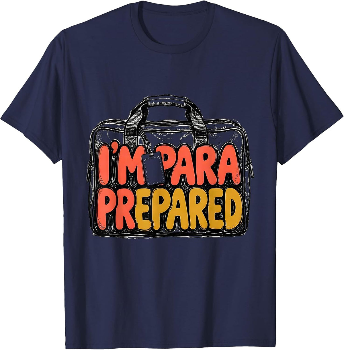 I'm Para Prepared Funny Paraeducator Support Staff T-Shirt - Navy Blue