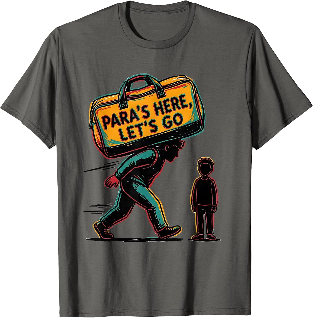Para's Here Let's Go Funny Paraeducator Support Staff T-Shirt - Asphalt Grey