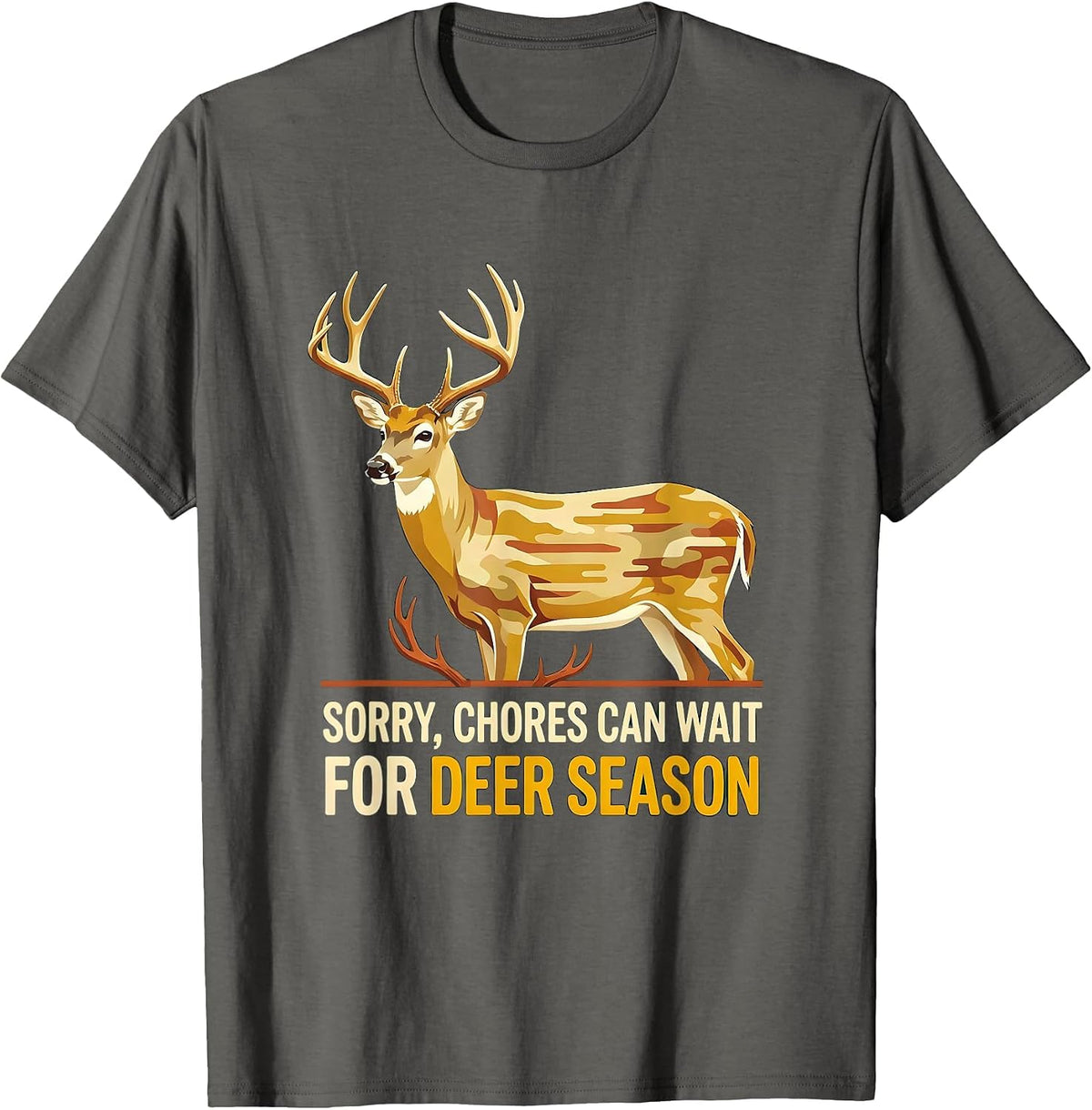 Men's Sorry Chores Can Wait For Deer Season Funny Hunting Dad Gift T-Shirt - Asphalt Grey