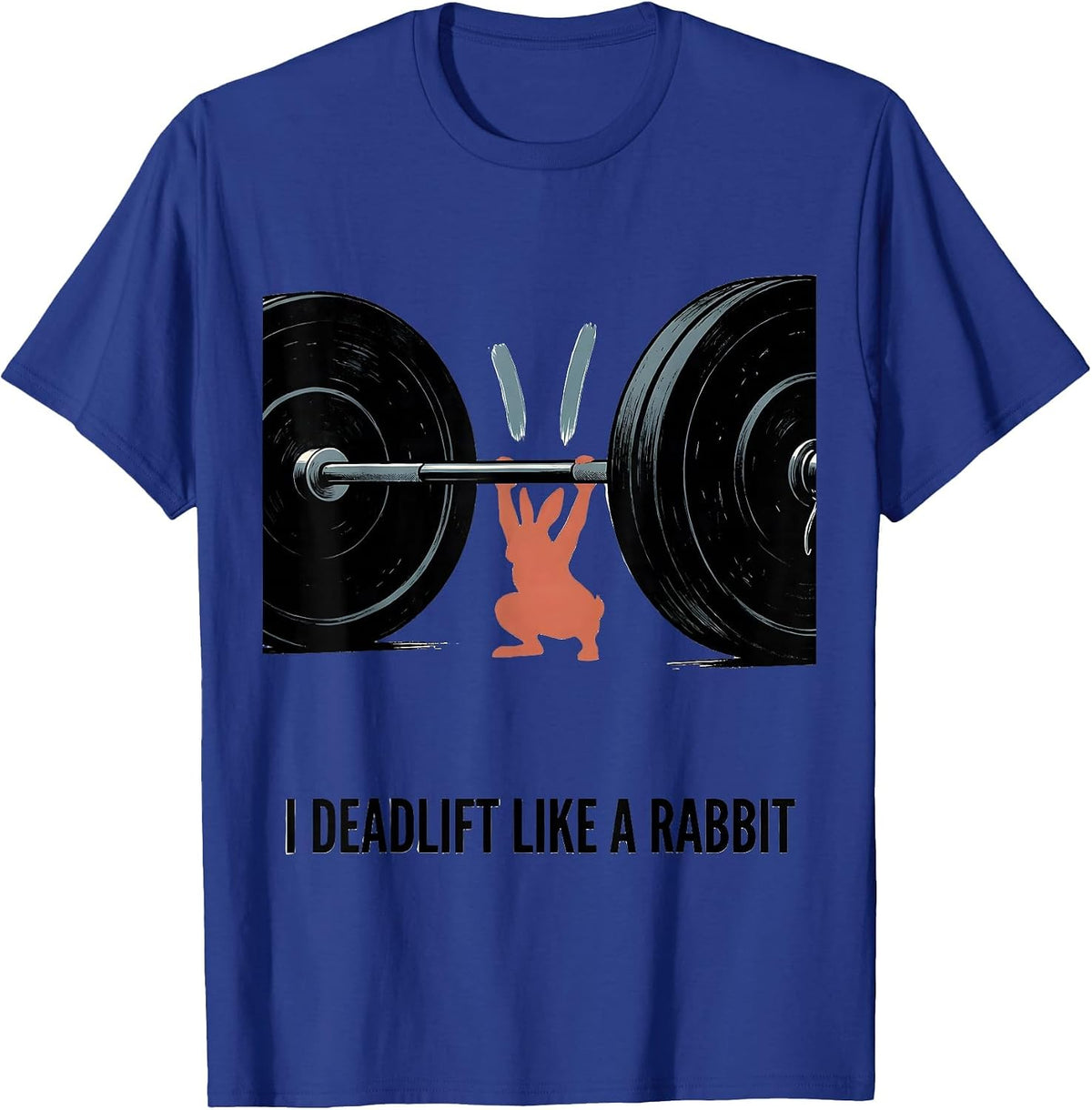 I Deadlift Like A Rabbit Funny Gym Workout Animal Pun Humor T-Shirt - Royal Blue