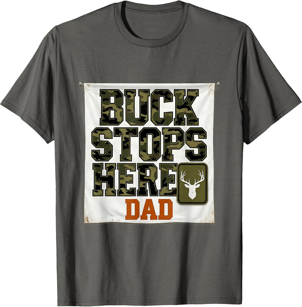 Men's Buck Stops Here Dad Camo Deer Hunting Humor T-Shirt - Asphalt Grey