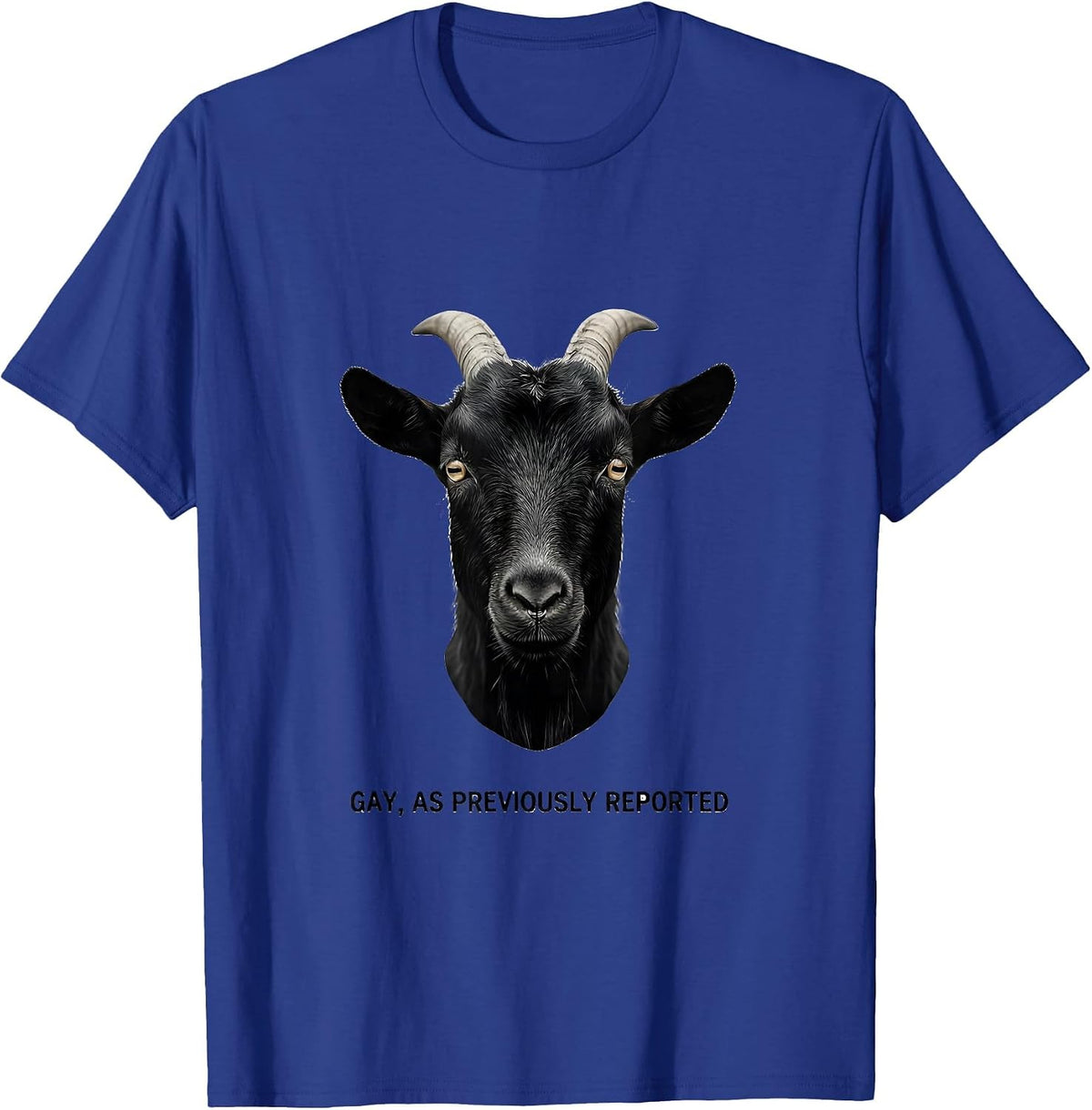 Gay As Previously Reported Funny Goat Meme Bootleg Humor T-Shirt - Royal Blue