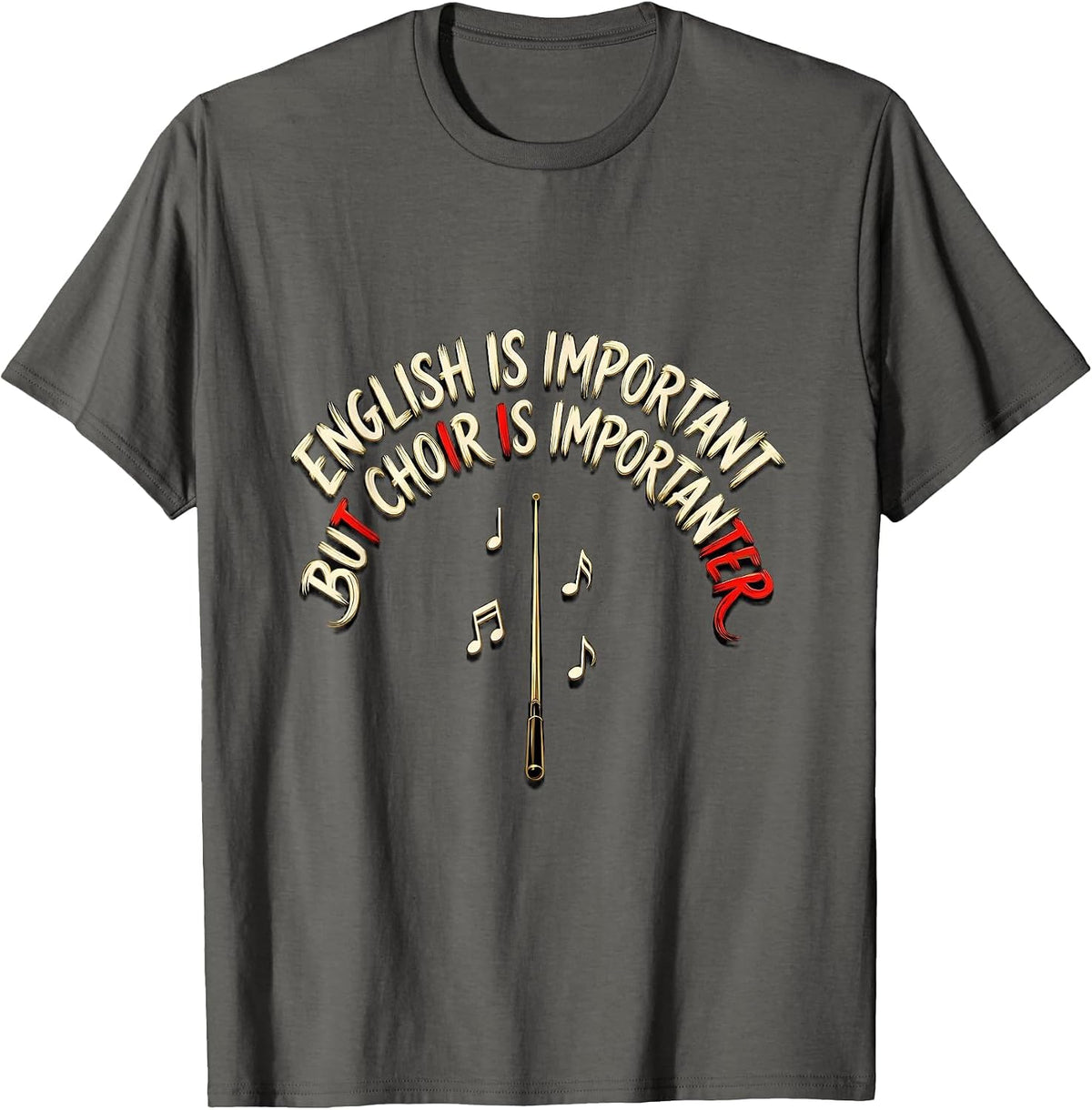 English Is Important But Choir Is Importanter Teacher Humor T-Shirt - Asphalt Grey