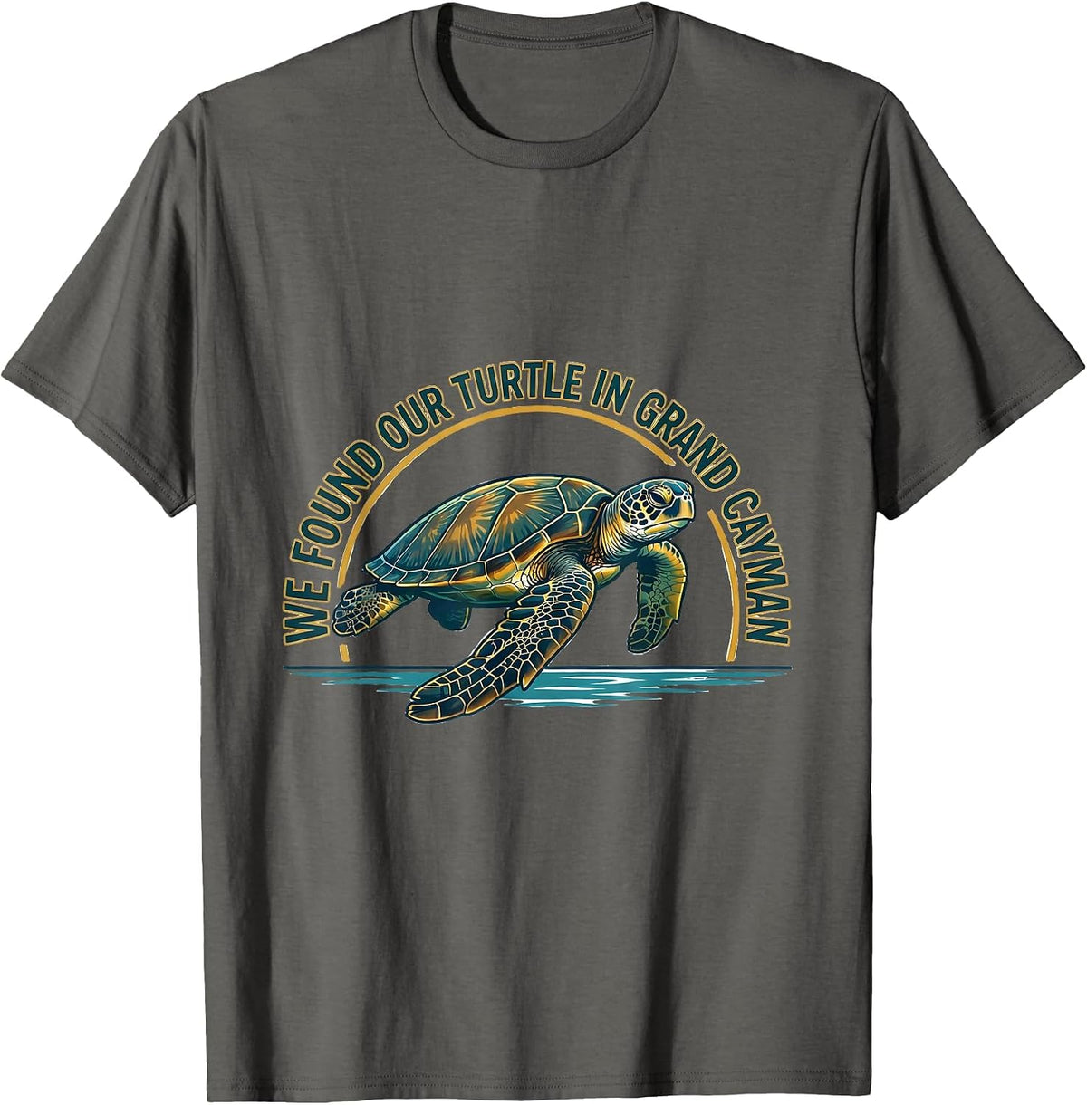 We Found Our Turtle In Grand Cayman Sea Turtle Lover T-Shirt - Asphalt Grey