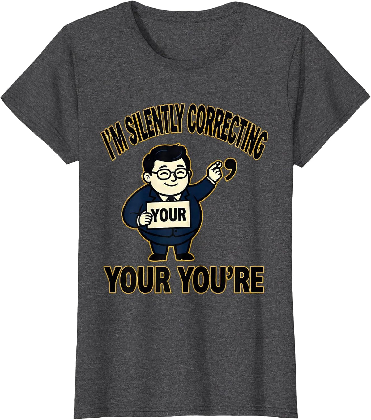 Women's I'm Silently Correcting Your You're Funny Grammar Teacher T-Shirt - Dark Heather Grey