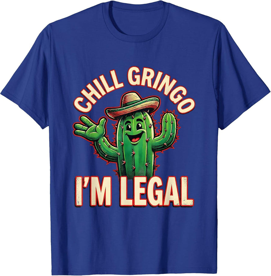 Chill Gringo I'm Legal Funny Mexican Immigrant Cinco De Mayo T-Shirt - Royal Blue