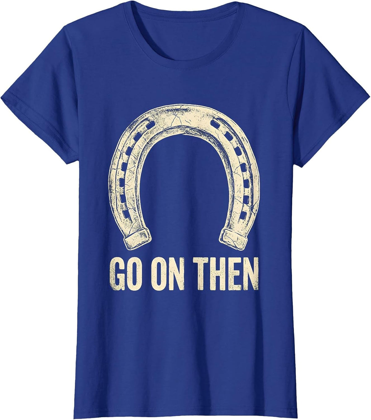 Women's Go On Then Boho Western Horse Silhouette Cowgirl Humor T-Shirt - Royal Blue