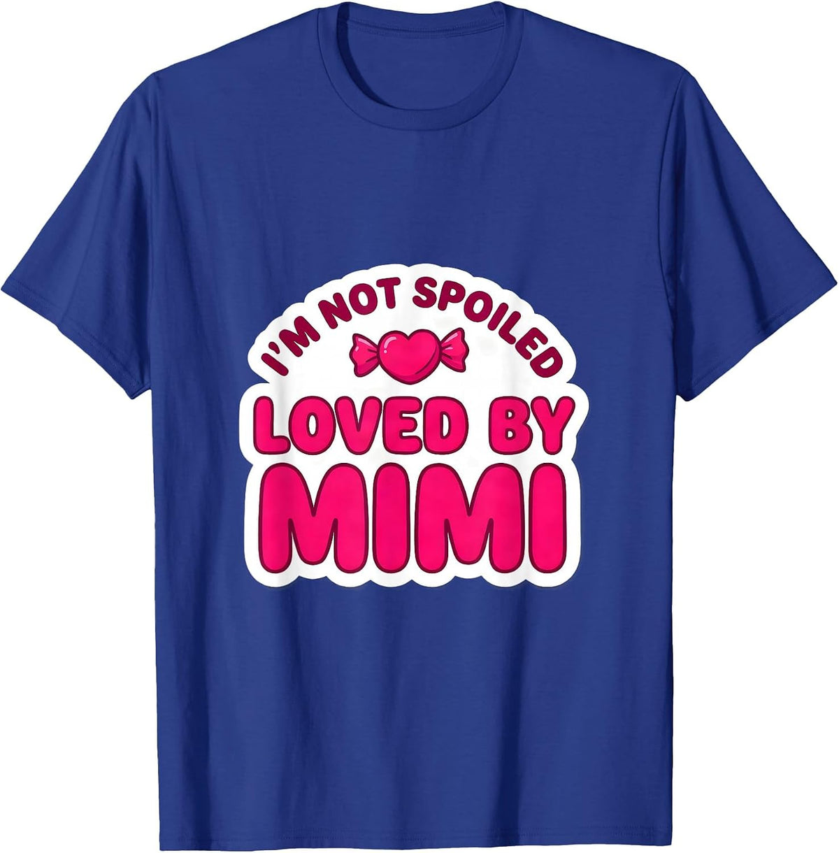Men's I'm Not Spoiled Loved By Mimi Funny Granddaughter Sticker T-Shirt - Royal Blue
