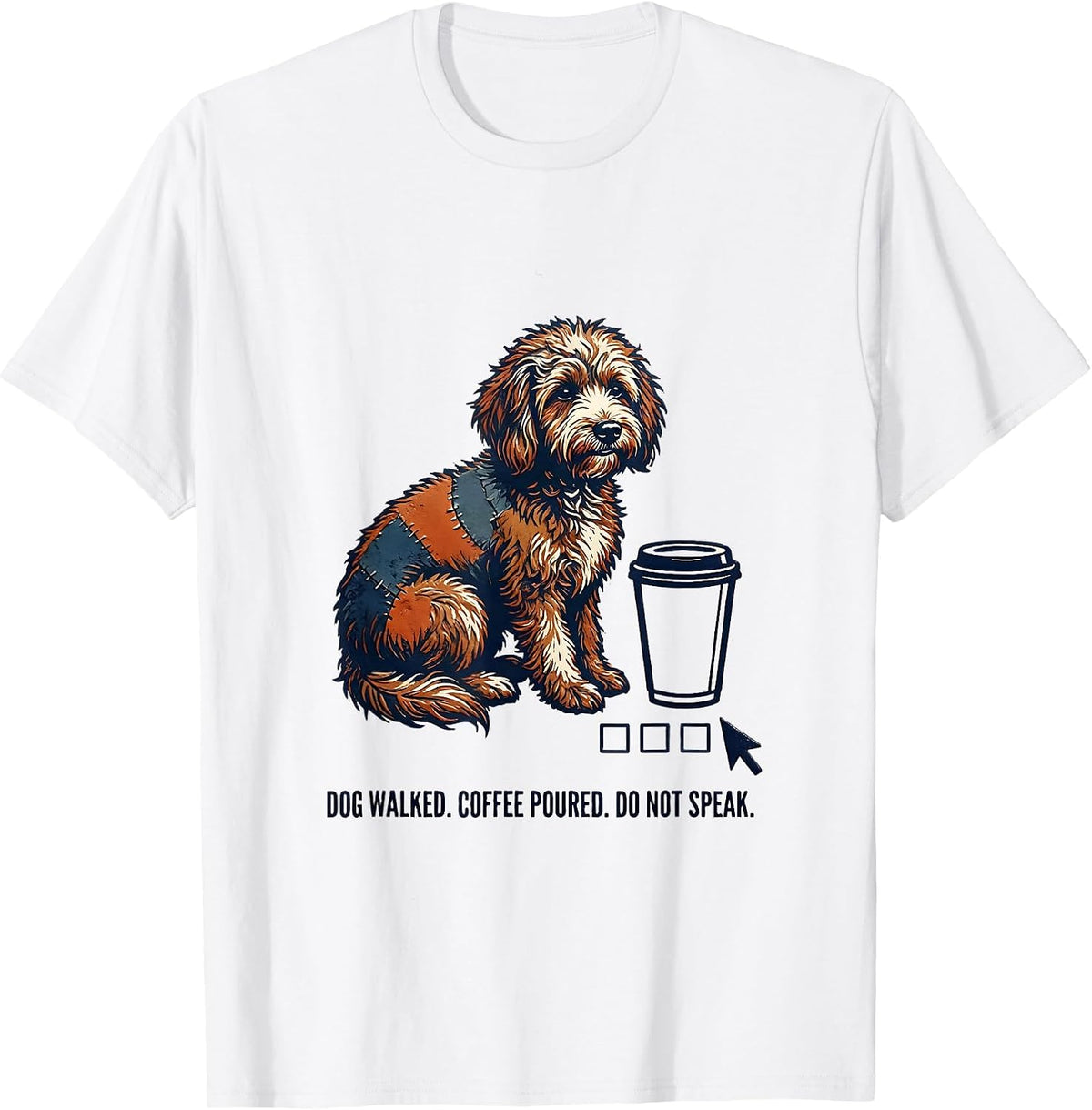 Men's Dog Walked. Coffee Poured. Do Not Speak. Bernedoodle T-Shirt - White