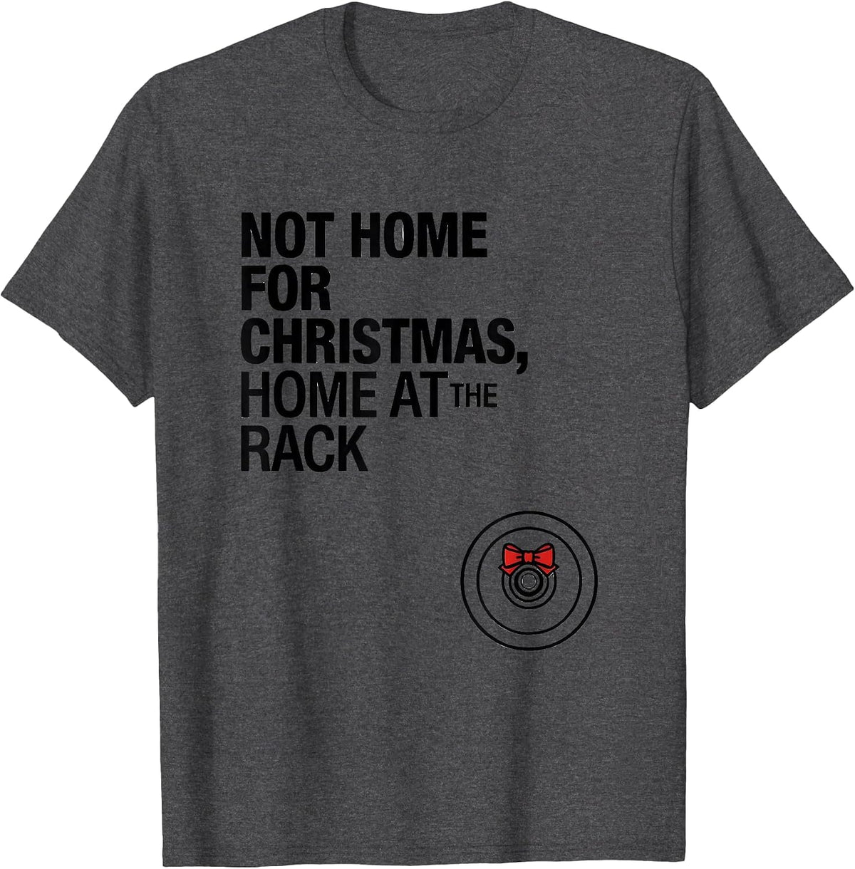Men's Not Home For Christmas, Home At The Rack Funny Gym T-Shirt - Dark Heather Grey