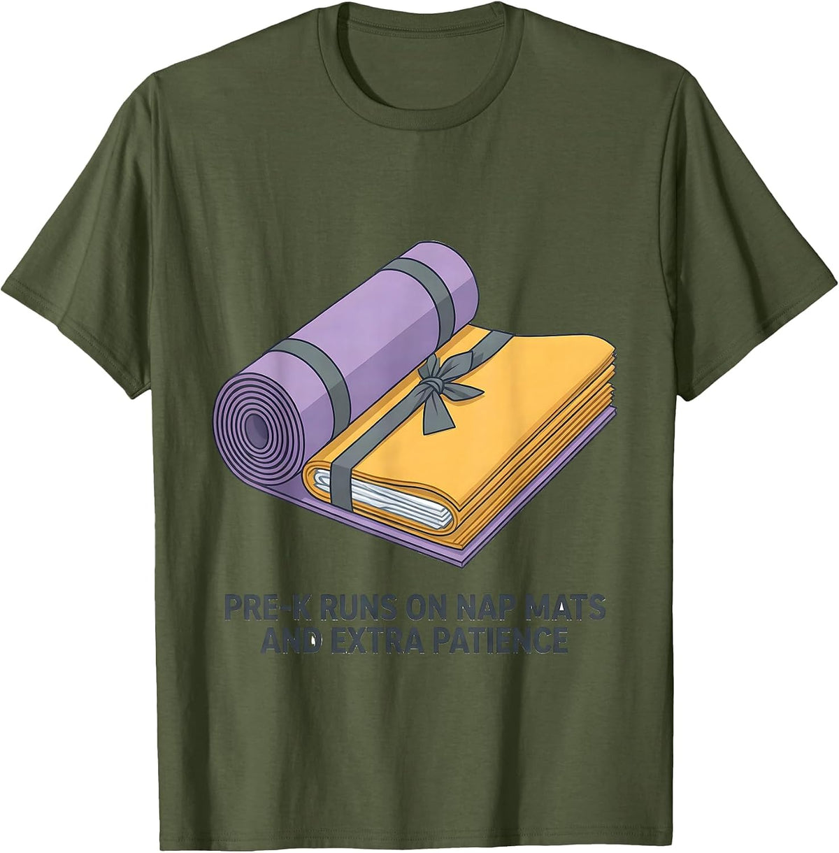 Pre-K Runs On Nap Mats And Extra Patience Teacher T-Shirt - Olive Green