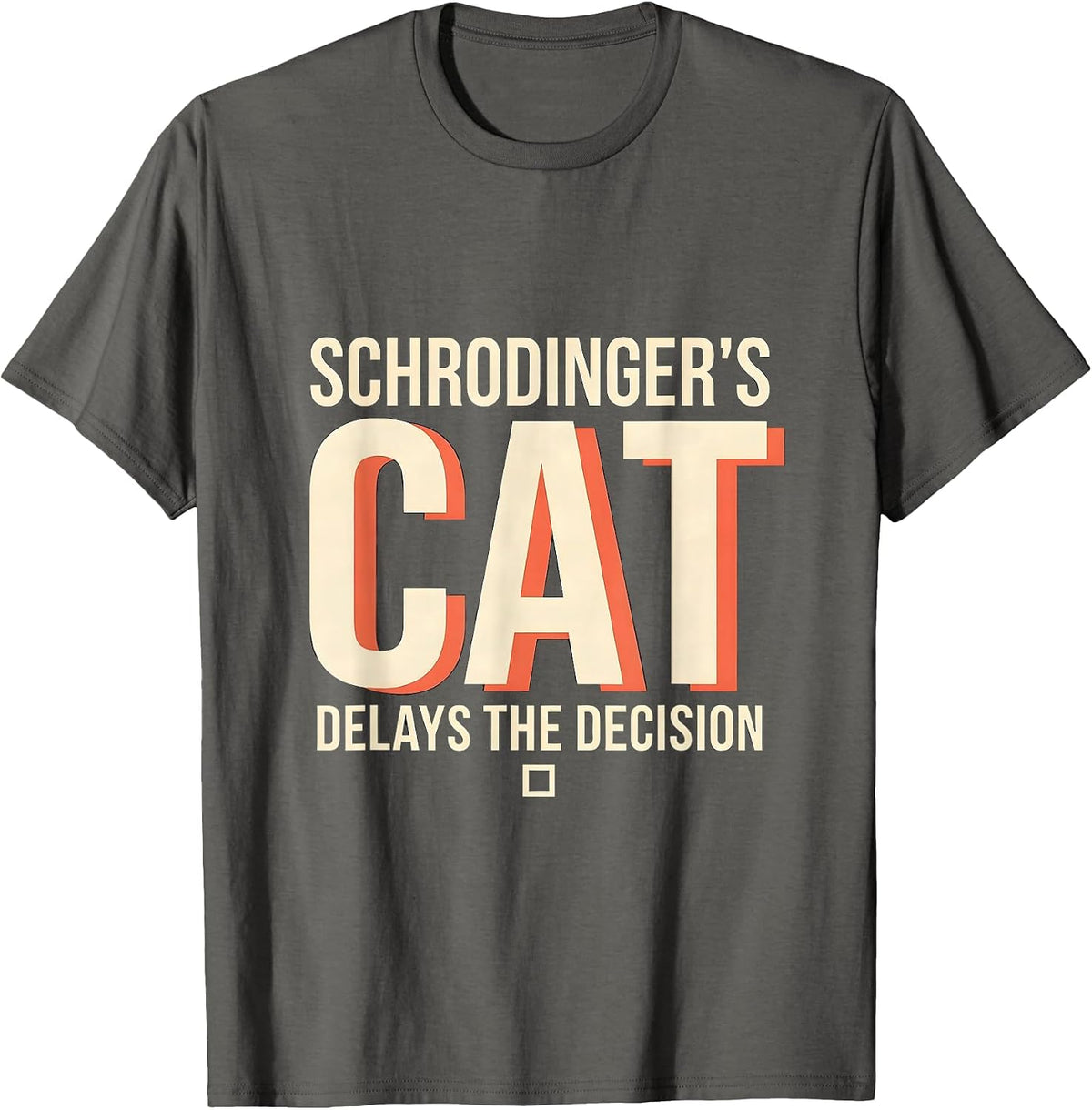 Schrodinger's Cat Delays The Decision Funny Science Quantum T-Shirt - Asphalt Grey