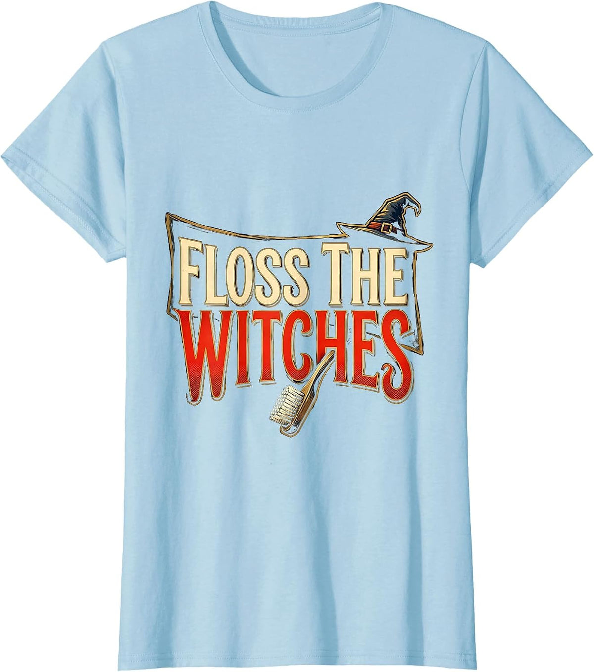 Women's Floss the Witches Sign Painter Halloween Dental Humor T-Shirt - Baby Blue