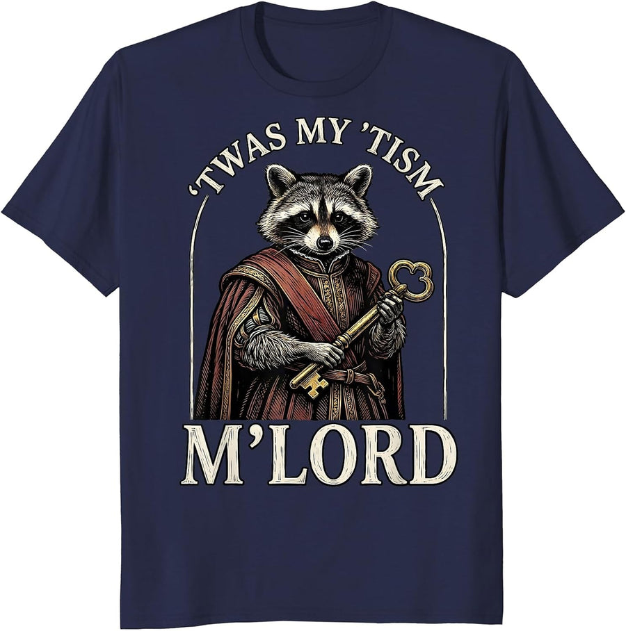 'Twas My 'Tism, M'Lord Funny Autistic Meme Humor T-Shirt - Navy Blue