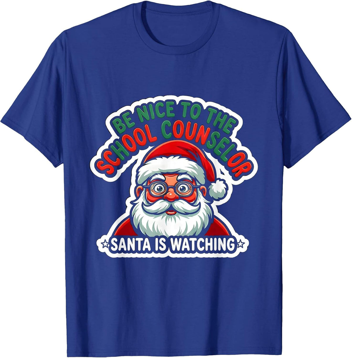 Be Nice To The School Counselor Santa Is Watching Funny T-Shirt - Royal Blue
