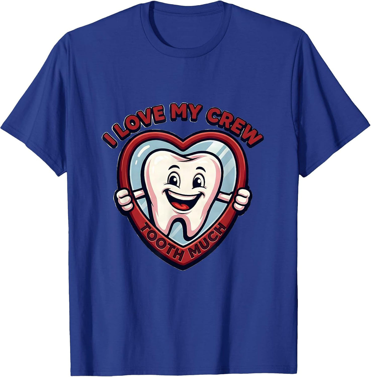 I Love My Crew Tooth Much Funny Dental Valentines Crew Tooth T-Shirt - Royal Blue