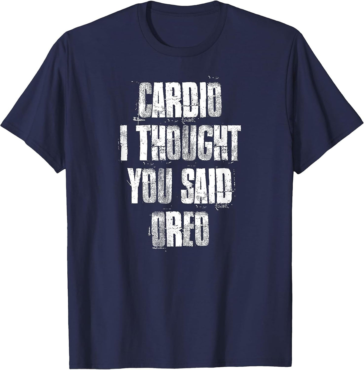 Cardio I Thought You Said Oreo Funny Gym Fitness Workout T-Shirt - Navy Blue