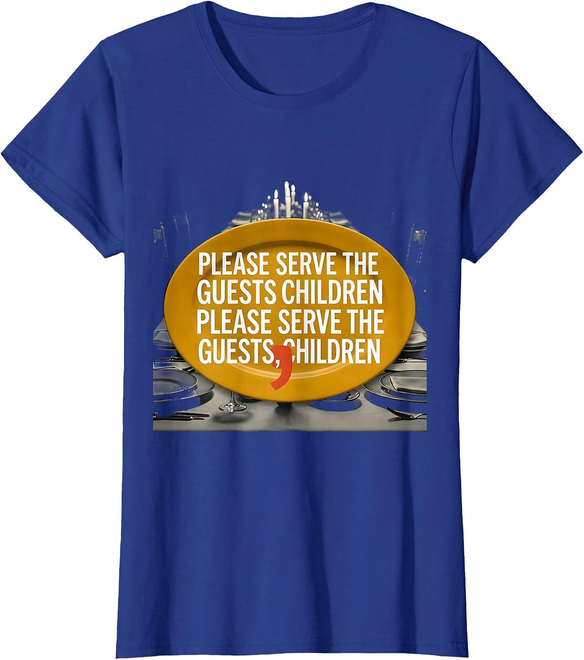 Women's Please Serve Guests Children Funny Grammar Teacher T-Shirt - Royal Blue