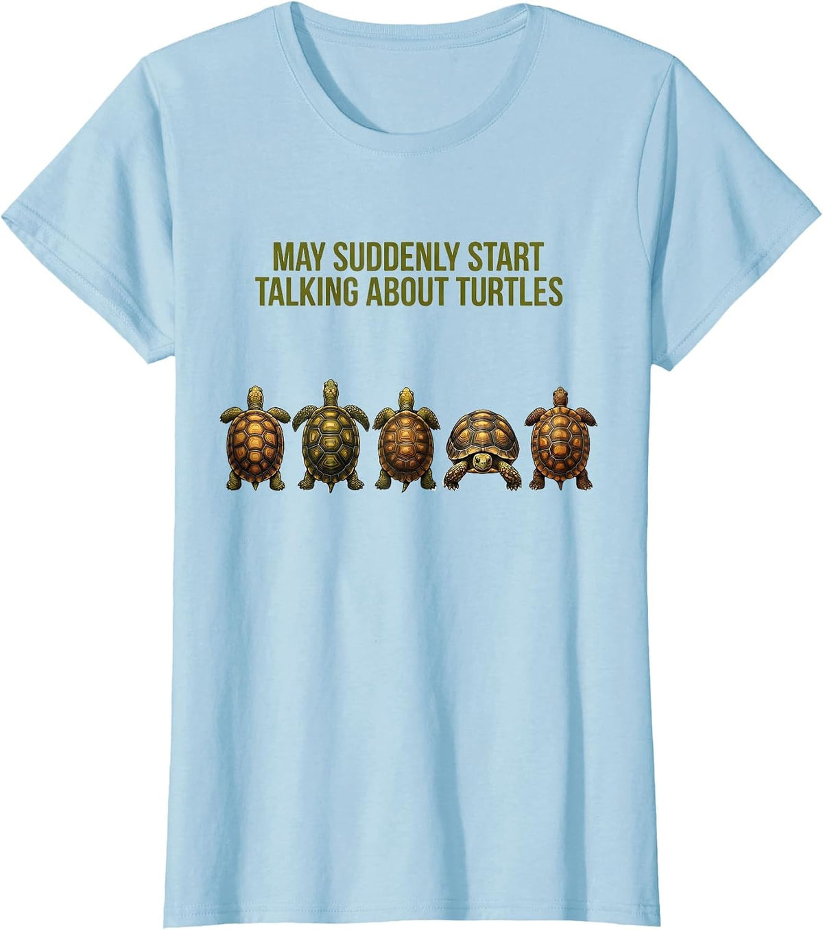 Women's May Suddenly Start Talking About Turtles Reptile Lover T-Shirt - Baby Blue