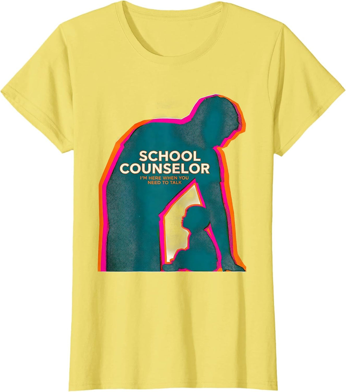 School Counselor — I’m Here When You Need To Talk Funny T-Shirt - Lemon Yellow