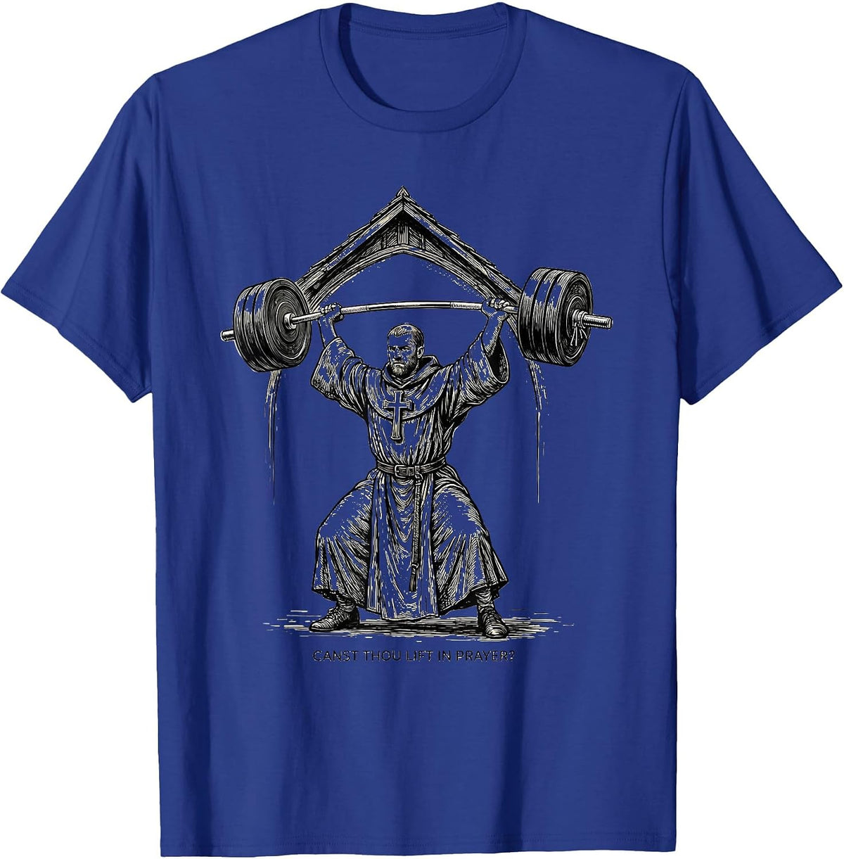Canst Thou Lift in Prayer Medieval Monk Christian Gym Humor T-Shirt - Royal Blue