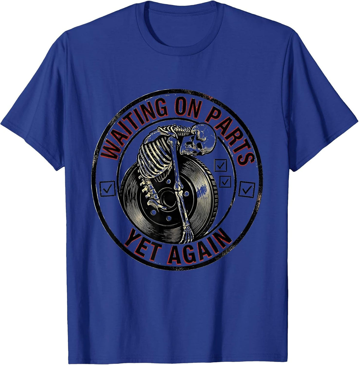 Waiting On Parts Yet Again Funny Mechanic Skeleton Auto T-Shirt - Royal Blue
