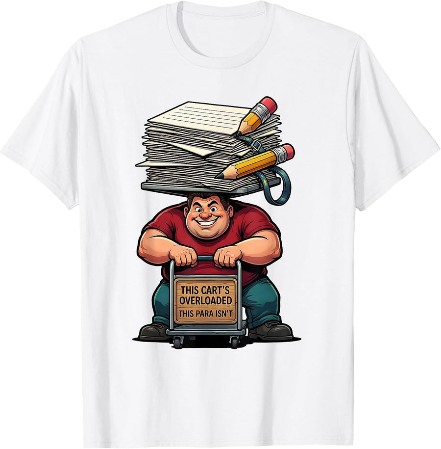 Men's This Cart's Overloaded, This Para Isn't Funny Paraeducator T-Shirt - White