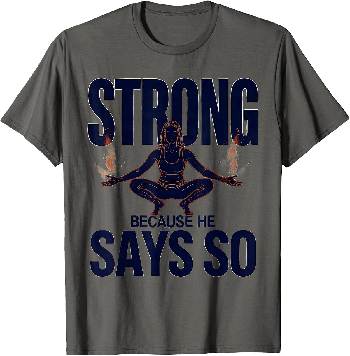 Strong Because He Says So Faith Fitness Funny Gym Christian T-Shirt - Asphalt Grey