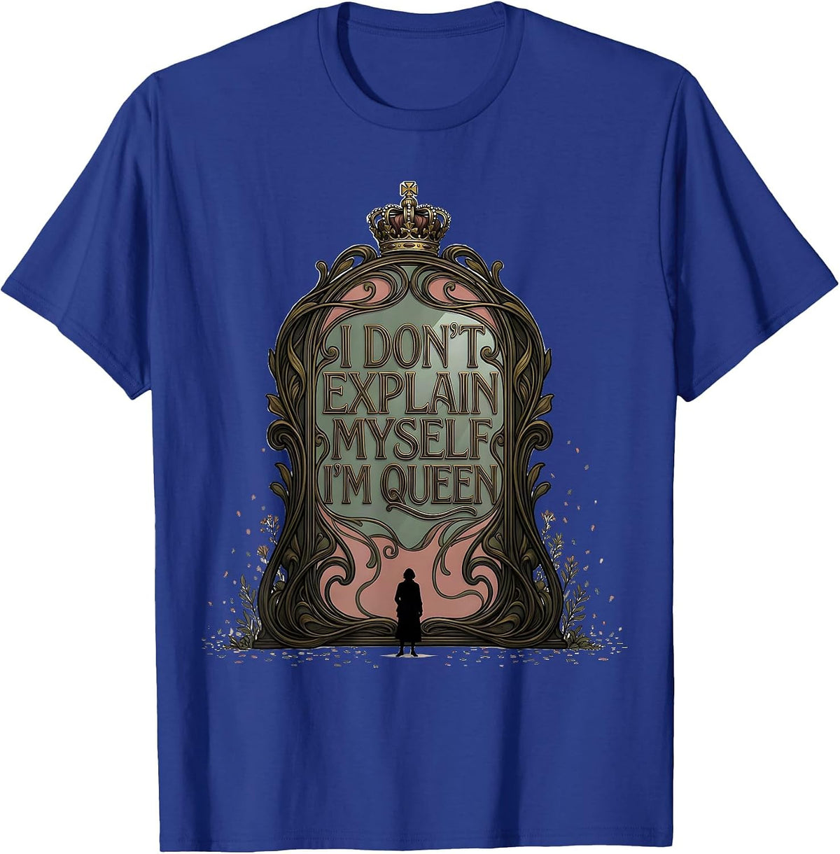 Men's I Don't Explain Myself, I'm Queen Art Nouveau Sassy Queen T-Shirt - Royal Blue