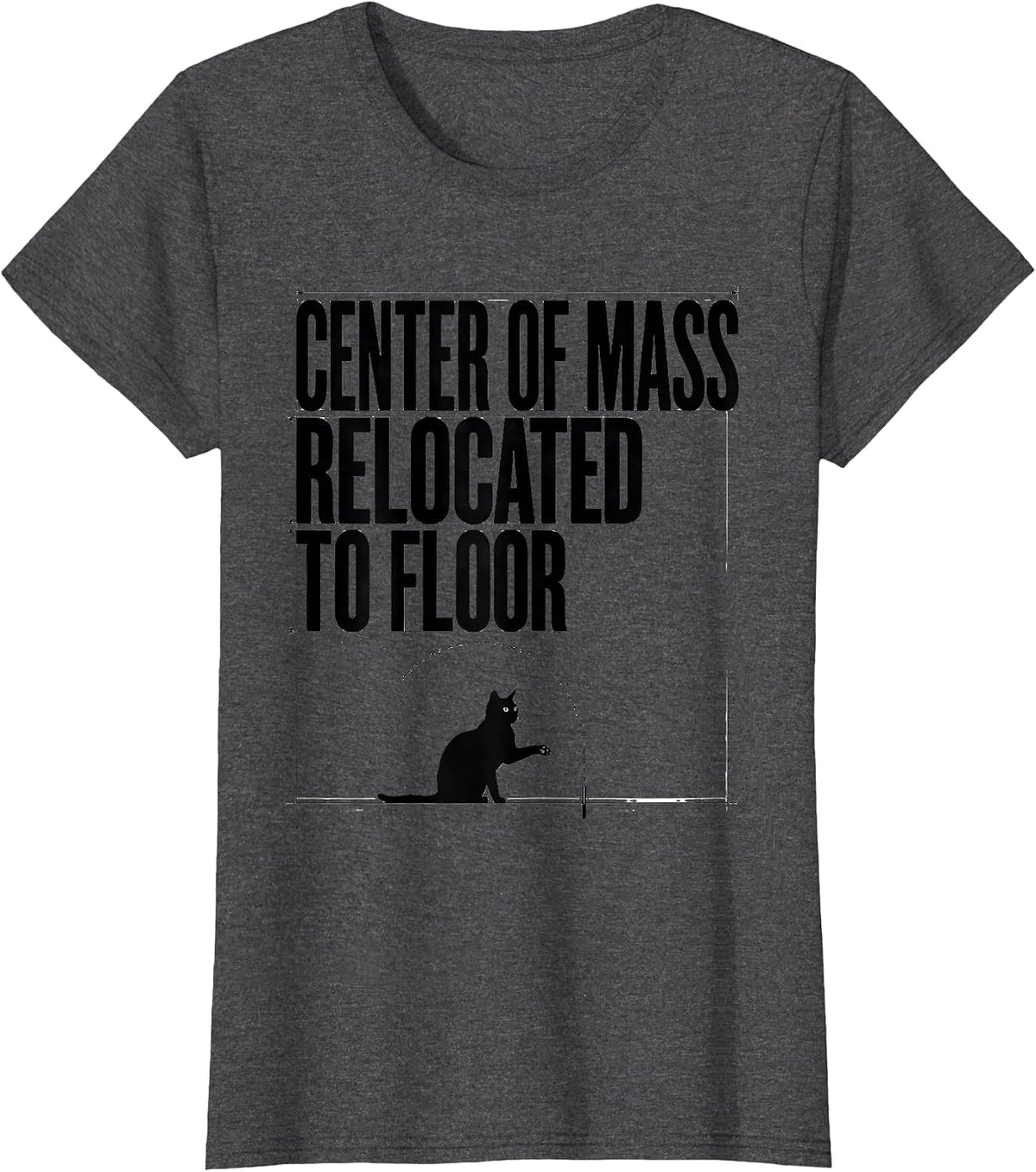 Women's Center Of Mass Relocated To Floor Funny Cat Science Math T-Shirt - Dark Heather Grey