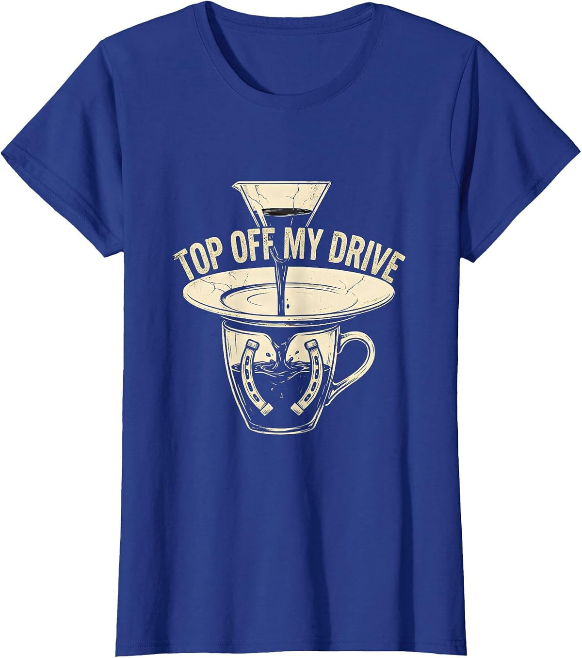 Women's Top Off My Drive Boho Western Mono Coffee Lover Humor T-Shirt - Royal Blue