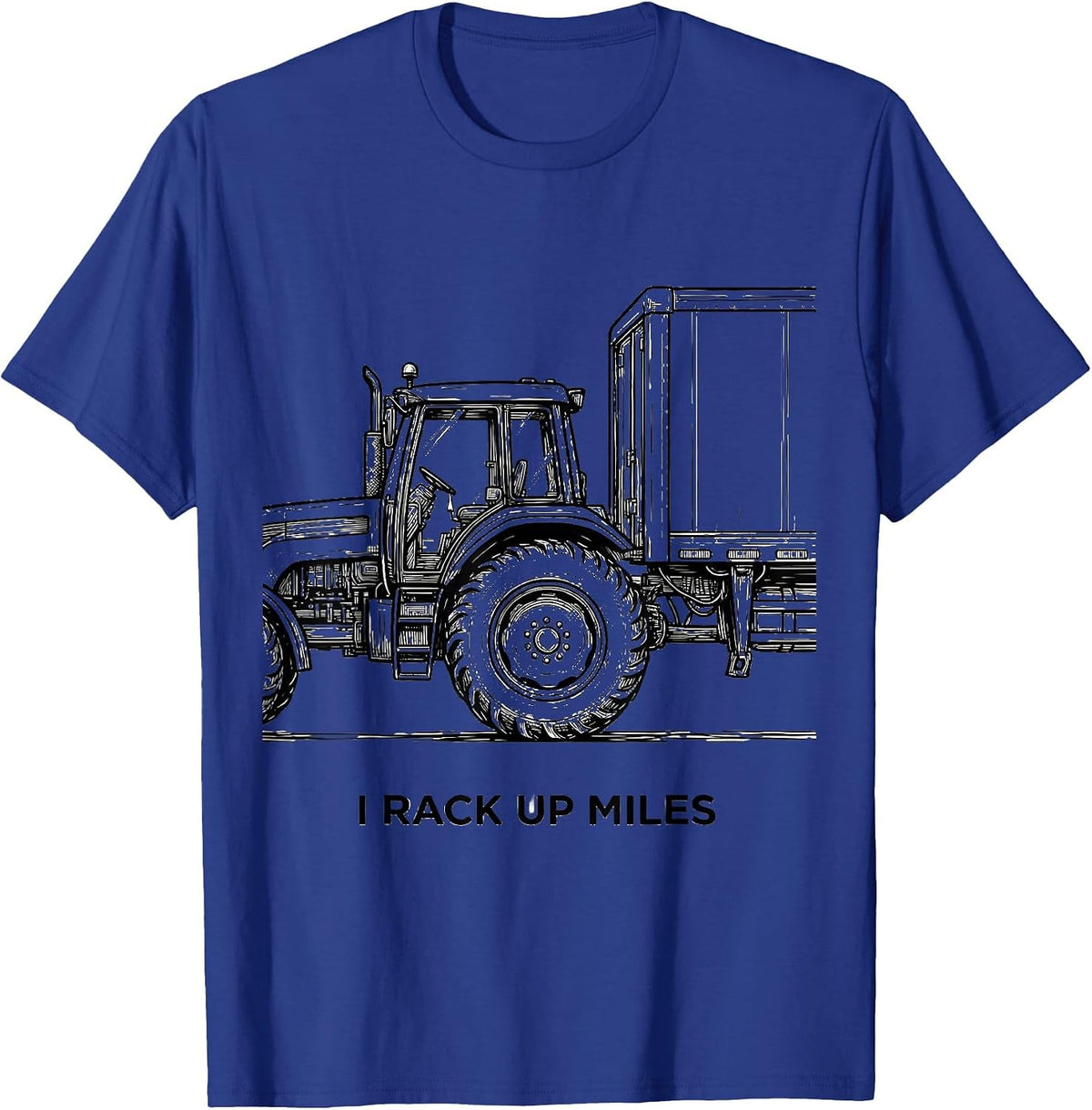 Men's I Rack Up Miles Funny Trucker Gift Pickup Semi Driver Humor T-Shirt - Royal Blue
