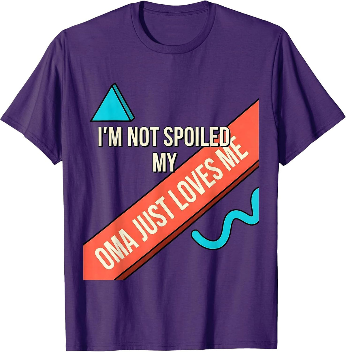 I'm Not Spoiled My Oma Just Loves Me Funny Grandparent Gift T-Shirt - Purple