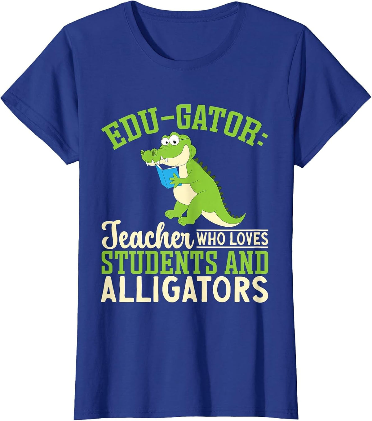 Edu-Gator Teacher Who Loves Students and Alligators School T-Shirt - Royal Blue