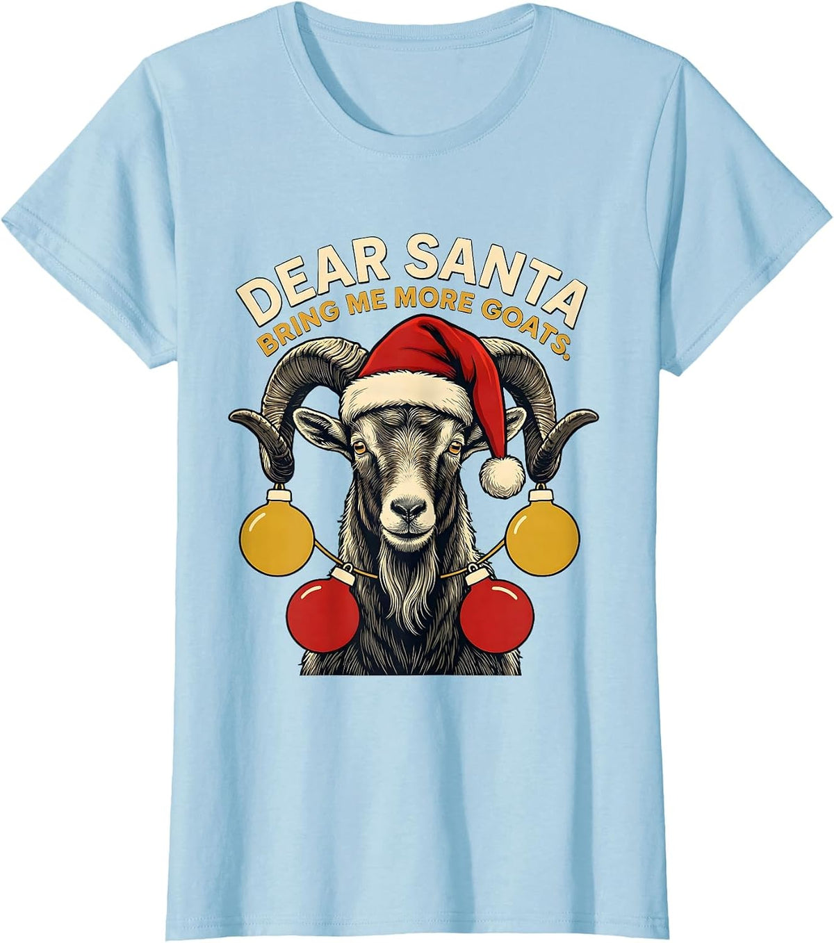 Dear Santa, Bring Me More Goats Funny Farm Animal Christmas T-Shirt - Baby Blue