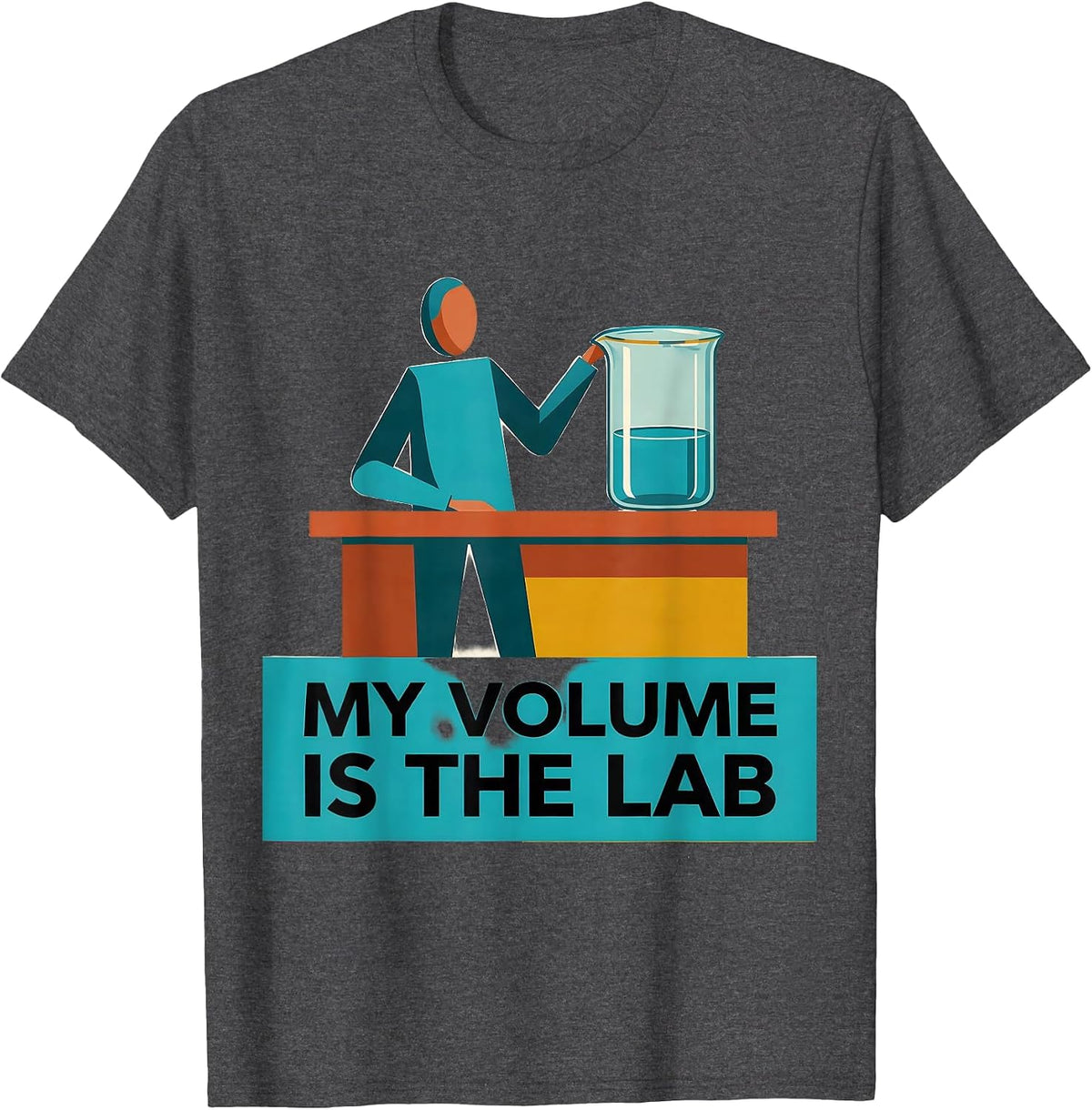 My Volume Is The Lab Funny Science Teacher Chemistry Pun T-Shirt - Dark Heather Grey