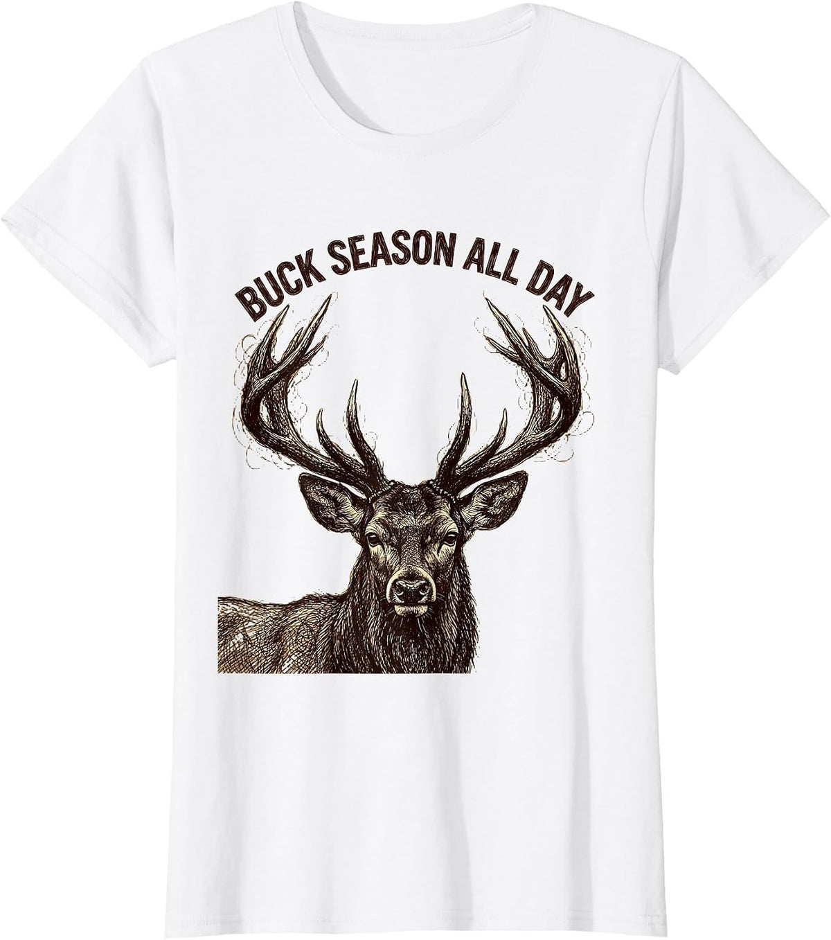 Women's Buck Season All Day Deer Hunting Design T-Shirt - White