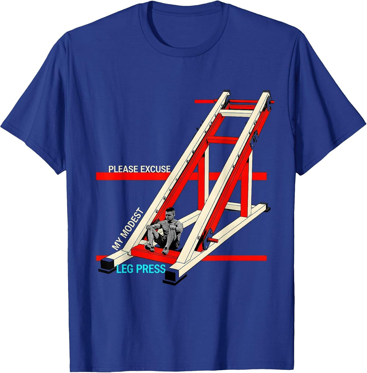 Men's Please Excuse My Modest Leg Press Funny Gym Workout T-Shirt - Royal Blue