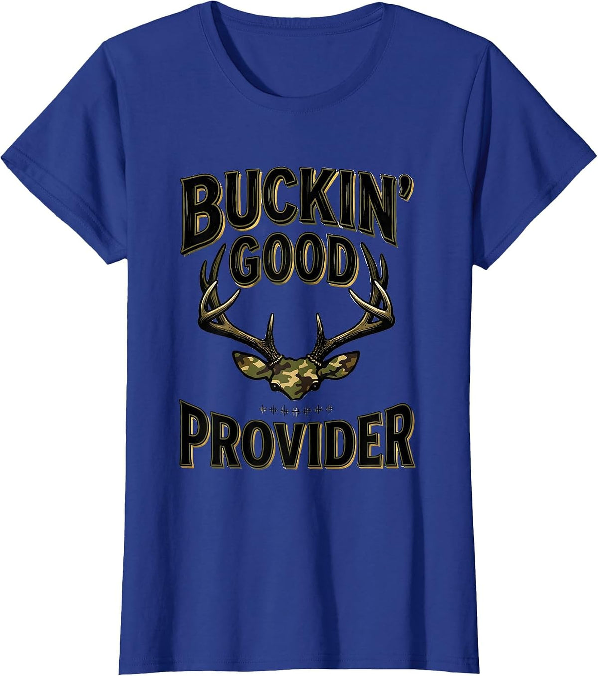 Women's Buckin Good Provider Funny Deer Hunting Camo Dad Humor T-Shirt - Royal Blue