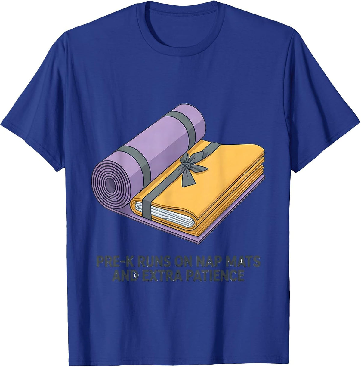 Pre-K Runs On Nap Mats And Extra Patience Teacher T-Shirt - Royal Blue