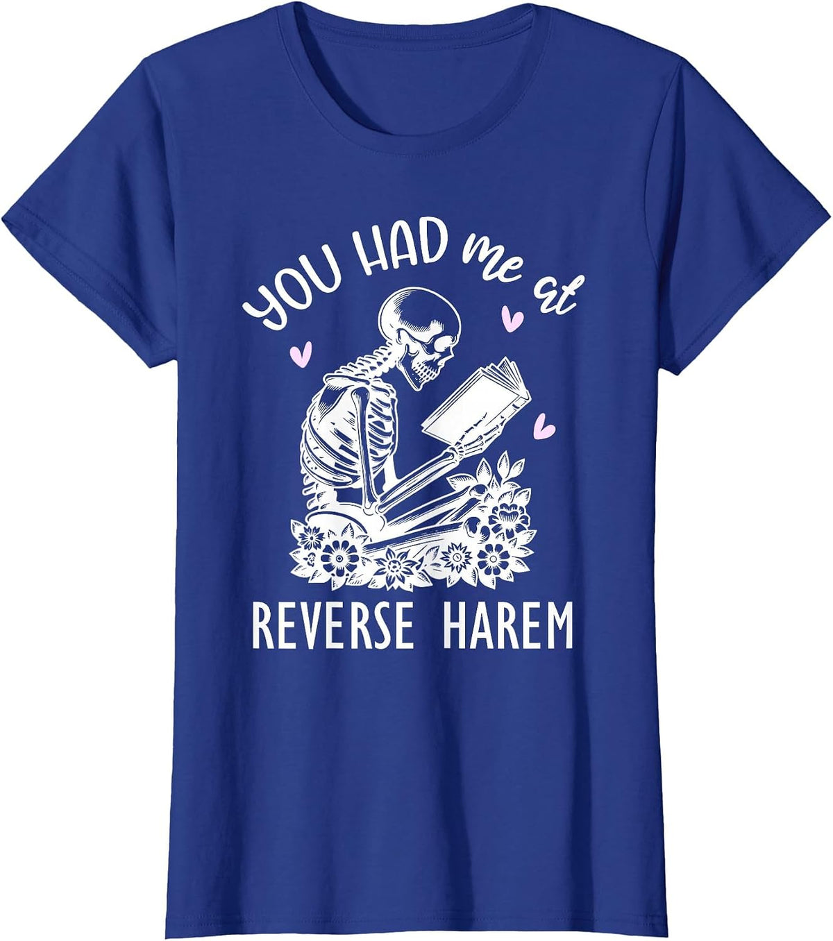 You Had Me At Reverse Harem Smutty Dark Romance Spicy Books T-Shirt - Royal Blue