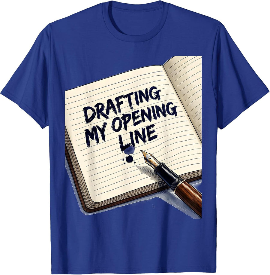 Drafting My Opening Line Funny Writer Author Bookworm Humor T-Shirt - Royal Blue