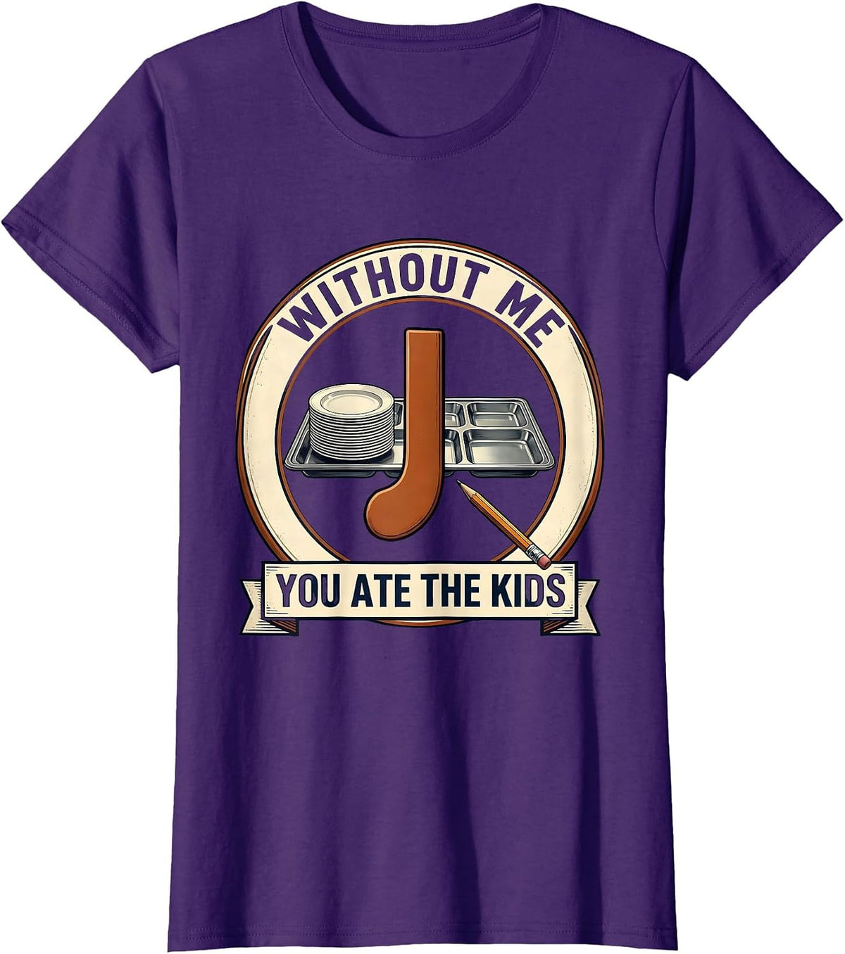 Women's Without Me, You Ate The Kids Funny Grammar Teacher Humor T-Shirt - Purple