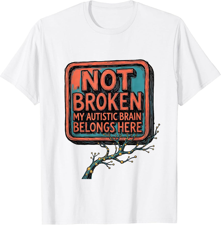 Men's Not Broken My Autistic Brain Belongs Here Neurodiversity T-Shirt - White