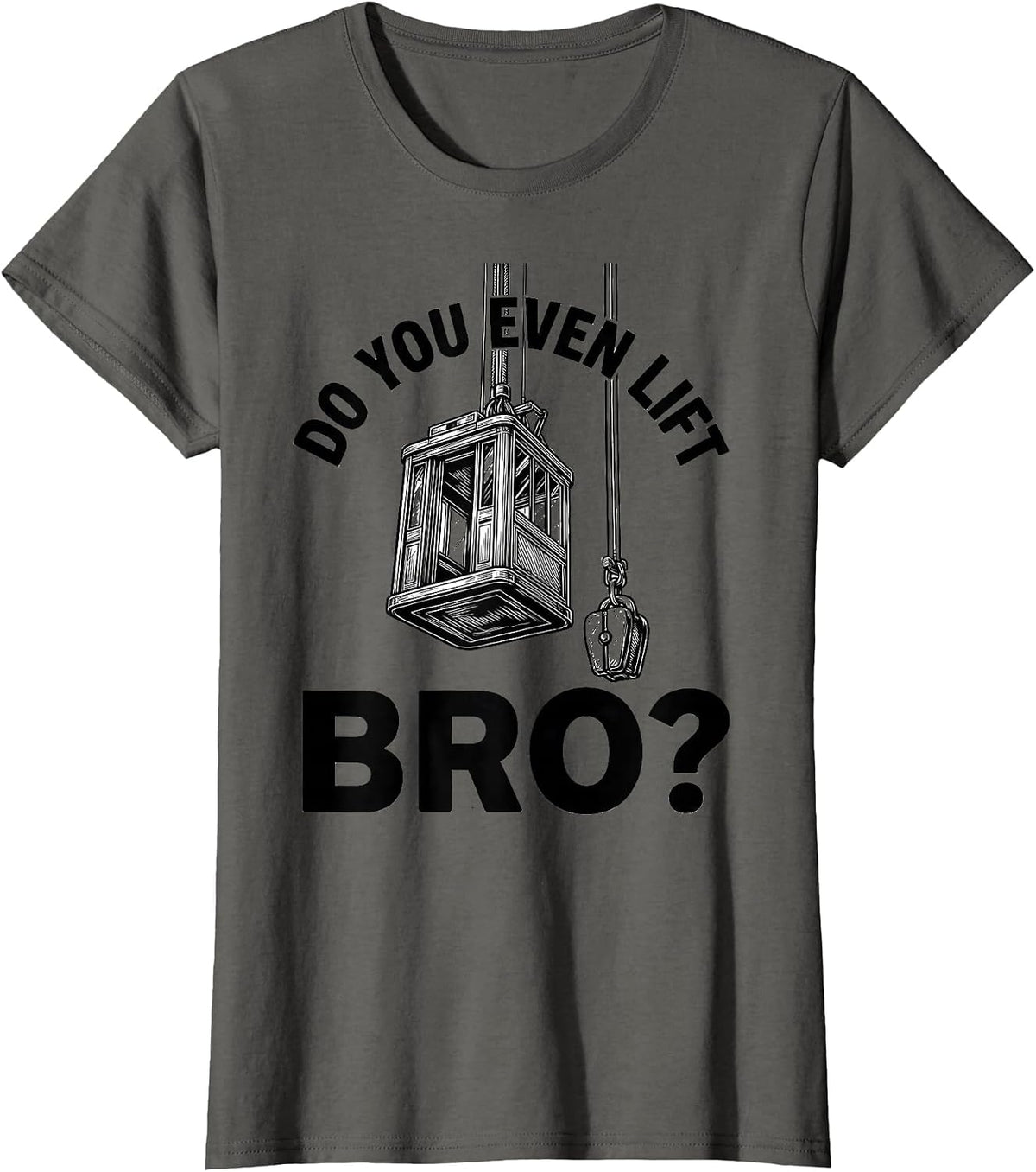 Women's Do You Even Lift, Bro? Funny Gym Bro Workout Humor T-Shirt - Asphalt Grey