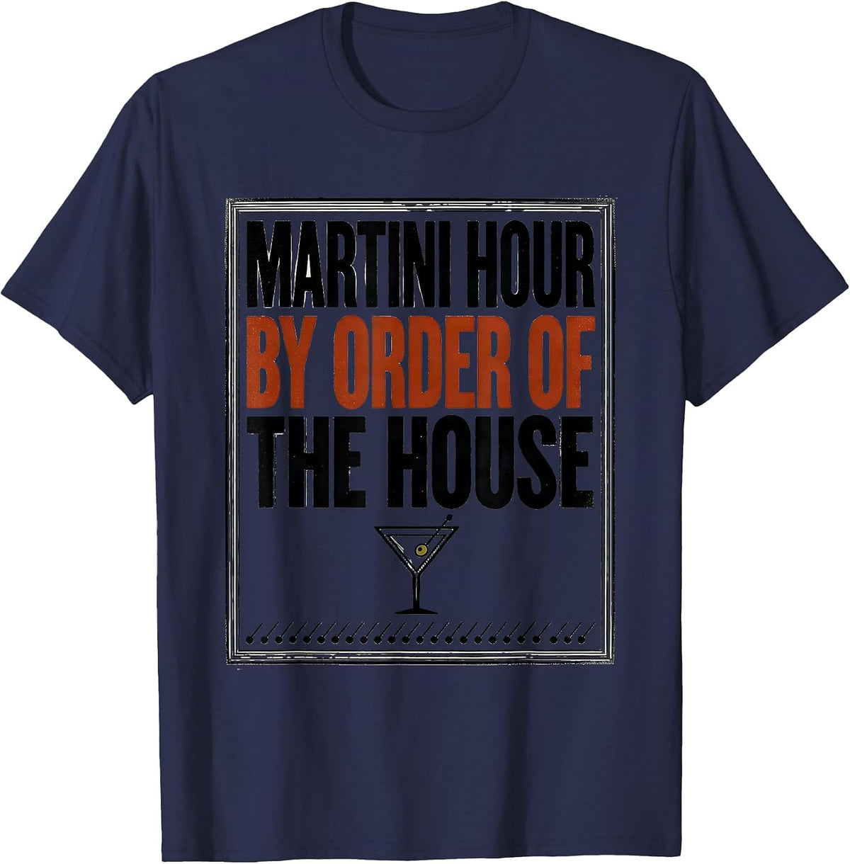 Martini Hour, By Order Of The House Funny Cocktail Lover T-Shirt - Navy Blue